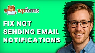 How to Fix Wpforms not Sending Email Notifications [2026 Full Guide]