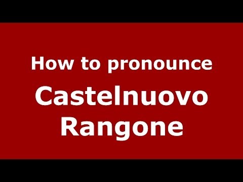 How to pronounce Castelnuovo Rangone (Italian/Italy) - PronounceNames.com