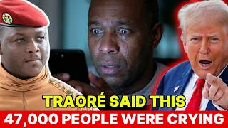 Traoré Said This to Black Americans  And They Cried Watching It