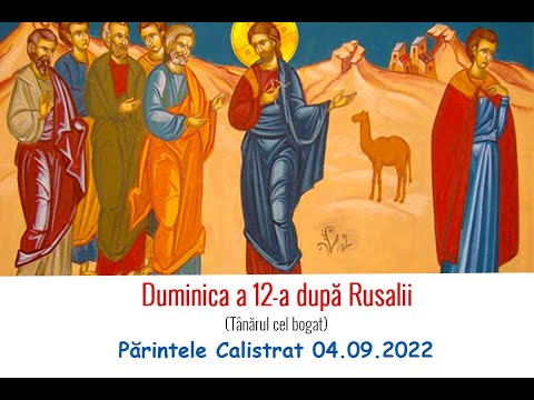 Duminica a XII-a după Rusalii [Tânărul cel bogat] – Părintele Calistrat 04.09.2022