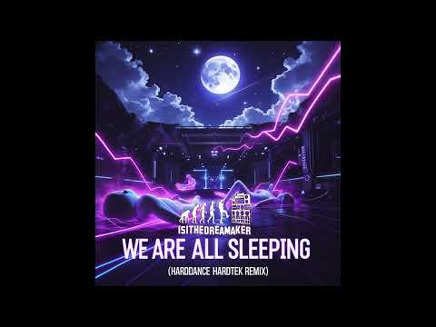 Dr. Peacock x Creeds vs ISItheDreaMakeR – We Are All Sleeping [Harddance Hardtek Remix]
