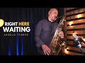 RIGHT HERE WAITING Richard Marx Angelo Torres Saxophone Cover AT Romantic CLASS 52