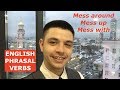 Mess Around Mess Up Mess With Phrasal Verbs Learn English Online Free Video Lessons