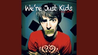 We&#39;re Just Kids (Clean)