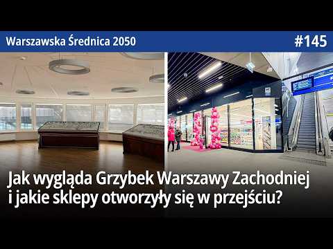 #145 Jak wygląda Grzybek Warszawy Zachodniej i jakie sklepy otworzyły się po kwartale od Otwarcia?