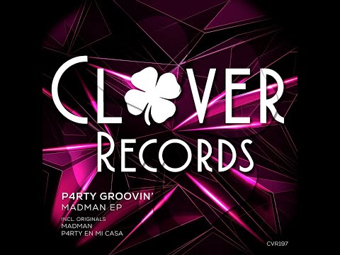 P4RTY GROOVIN' - P4Rty En Mi Casa [Clover Records]