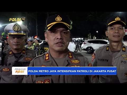 POLDA METRO JAYA INTENSIFKAN PATROLI DI JAKARTA PUSAT WUJUDKAN KAMTIBNAS YANG KONDUSIF
