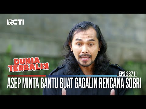 Asep Minta Bantu Gagalin Rencana Sobri - Dunia Terbalik