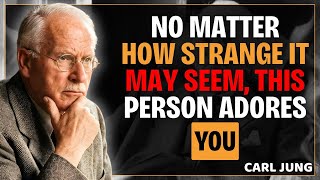 THIS PERSON TRULY LOVES YOU  DO NOT DOUBT IT   CARL JUNG