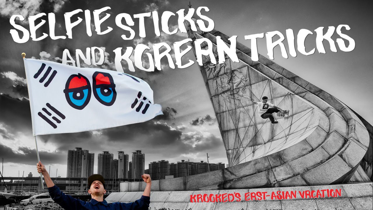 Krooked: "Selfie Sticks and Korean Tricks" - Video part