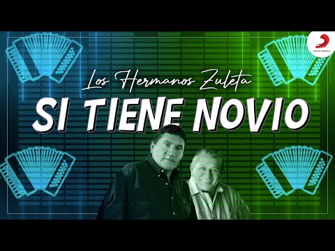 Si Tiene Novio - Los Hermanos Zuleta