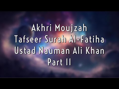 Tafseer of Surah Al Fatiha || Ustaad Nauman Ali Khan || Part 11