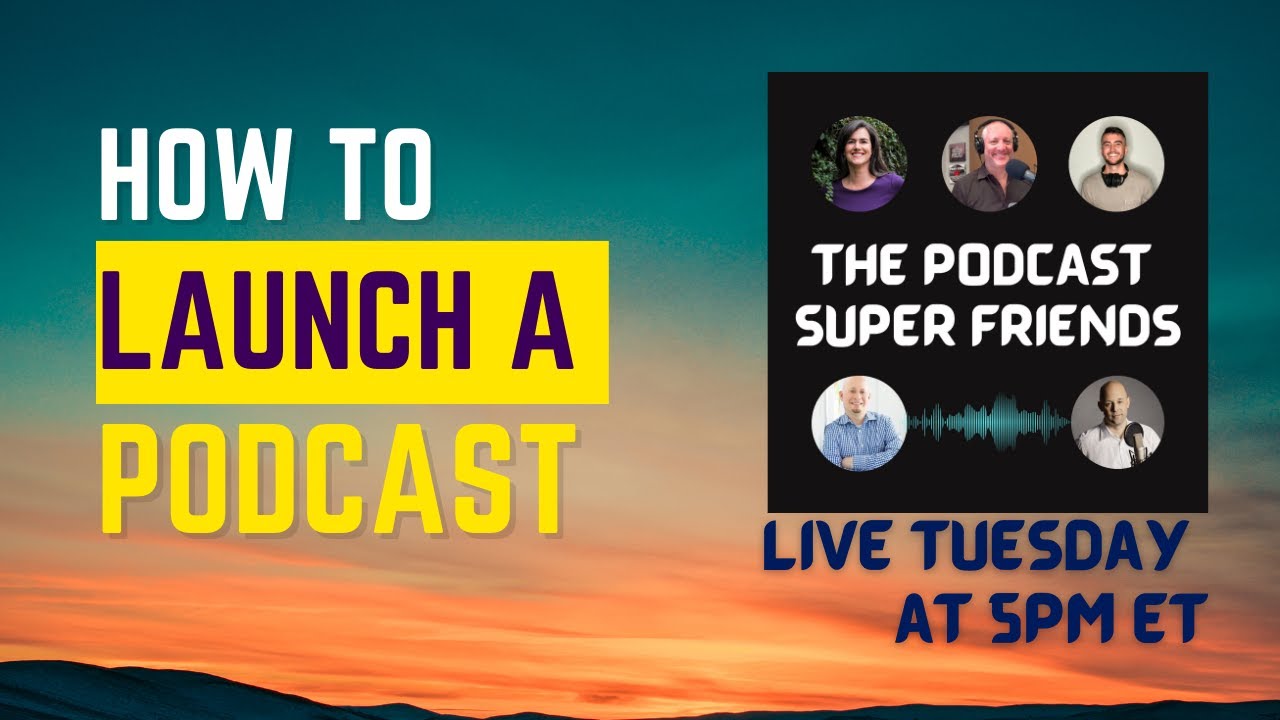 How To Launch A Podcast