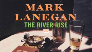 Mark Lanegan - The River Rise