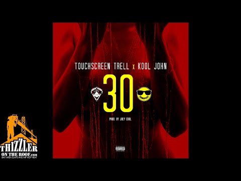 Touchscreen Trell x Kool John - 30 [Prod. Joey Cool] [Thizzler.com]