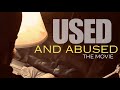 Used And Abused A Redemption Story Faith Based Movie Exposing The Dark Side Of Trafficking