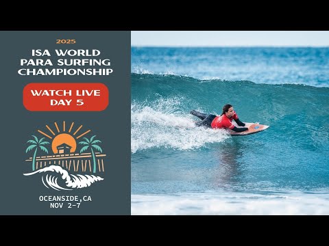 WEBCAST - Competition Day 5 - 2025 ISA World Para Surfing Championship