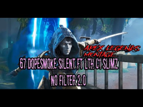 #67 Dopesmoke x Silent x C1 x SlimzLTH- No Filter 2.0 (Apex Legends Montage)