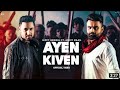 AYEN KIVEN | Gippy Grewal Feat Amrit Maan | Ikkwinder Singh | Latest Punjabi Song 2020 AYEN KIVEN | Gippy Grewal Feat Amrit Maan | Ikkwinder Singh | Latest Punjabi Song 2020