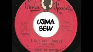 BOBBY PATTERSON   I Get My Groove From You   PAULA RECORDS   1973