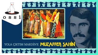 Muzaffer Şahin / Yola Çıktım Mardin'e