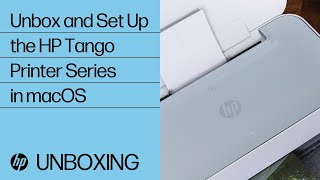 How to Unbox and Set Up the HP Tango Printer Series in macOS