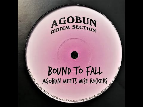 'Bound To Fall' - Agobun meets Wise Rockers