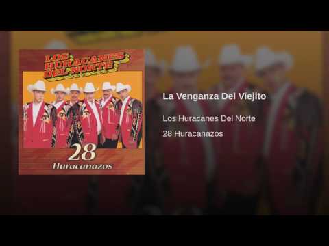Los Huracanes Del Norte - La Venganza Del Viejito