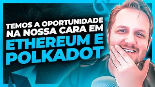 ANLISE GRFICA E FUNDAMENTALISTA DE ETHEREUM E POLKADOT - AUGUSTO BACKES