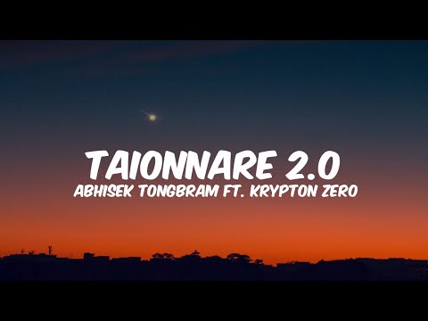 Taionnare 2.0 - Abhisek Tongbram ft. Krypton Zero || Lyrics (Unofficial)