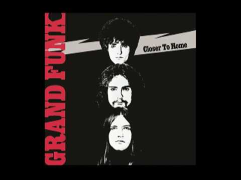 Grand Funk Railroad Closer To Home(I'm Your Captain) Single Version