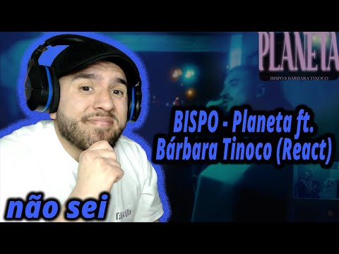 BISPO - Planeta ft. Bárbara Tinoco (React) I Filho de Emigrantes reage Rap PT T.2E.62