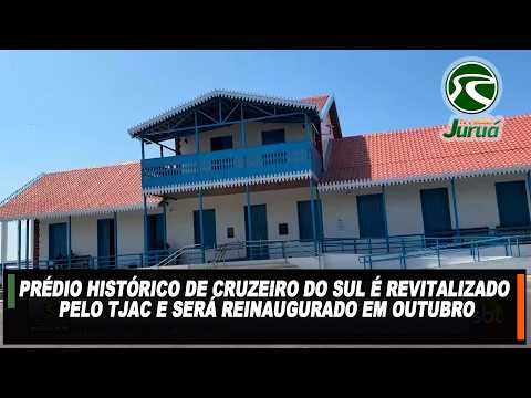Prédio histórico de Cruzeiro do Sul é revitalizado pelo TJAC e será reinaugurado em outubro