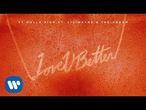 Ty Dolla $ign - Love U Better ft. Lil Wayne & The-Dream [Official Audio]