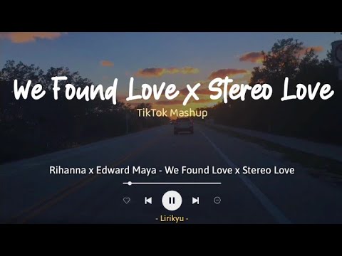 We Found Love x Stereo Love - Rihanna, Edward Maya [Loud Luxury Mashup TikTok] (Lirik Terjemahan)