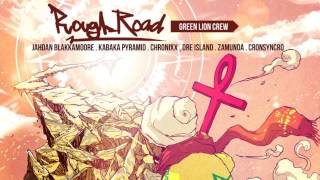 Green Lion Crew- Rough Road Riddim Mega Mix (June 2013) Jahdan, Kabaka Pyramid, Chronixx, Dre Island