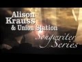 Alison Krauss & Union Station Songwriter Series: Bonita and Bill Butler - Alison Krauss Alison Krauss & Union Station Songwriter Series: Bonita and Bill Butler