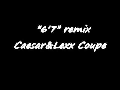 6'7 remix CAESAR & LEXX COUPE