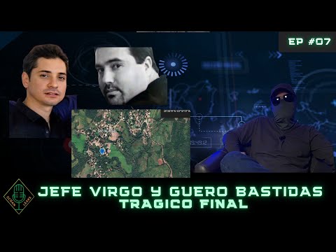 EP #07 Jefe Virgo y Guero Bastidas, Tragico Final