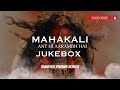Mahakali Special Jukebox Extended Themes Saanchi S Creation