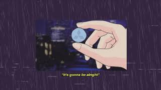 it's gonna be alright