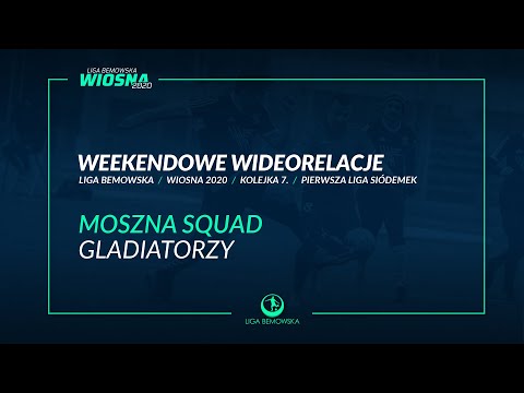 LIGA BEMOWSKA / WIOSNA 2020 / MOSZNA SQUAD - GLADIATORZY