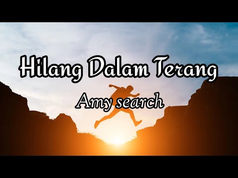 HILANG DALAM TERANG (Amy search)