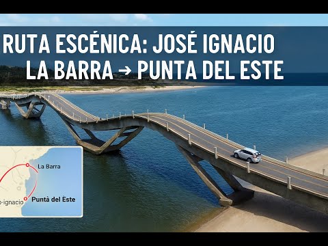De José Ignacio a Punta del Este: Ruta Escénica por La Barra y su Puente Ondulado