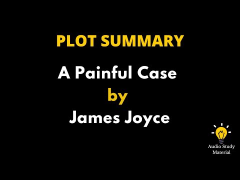 Plot Summary Of A Painful Case By James Joyce. - Summary Of A Painful Case By  James Joyce