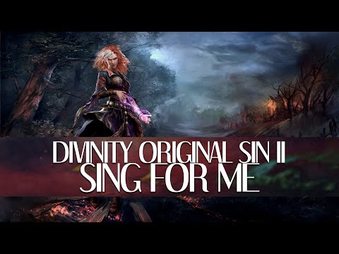 Divinity Original Sin II - Sing For Me (Lohse Version) [Unofficial Lyric Video]