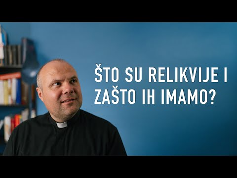 Što su relikvije i zašto ih imamo?