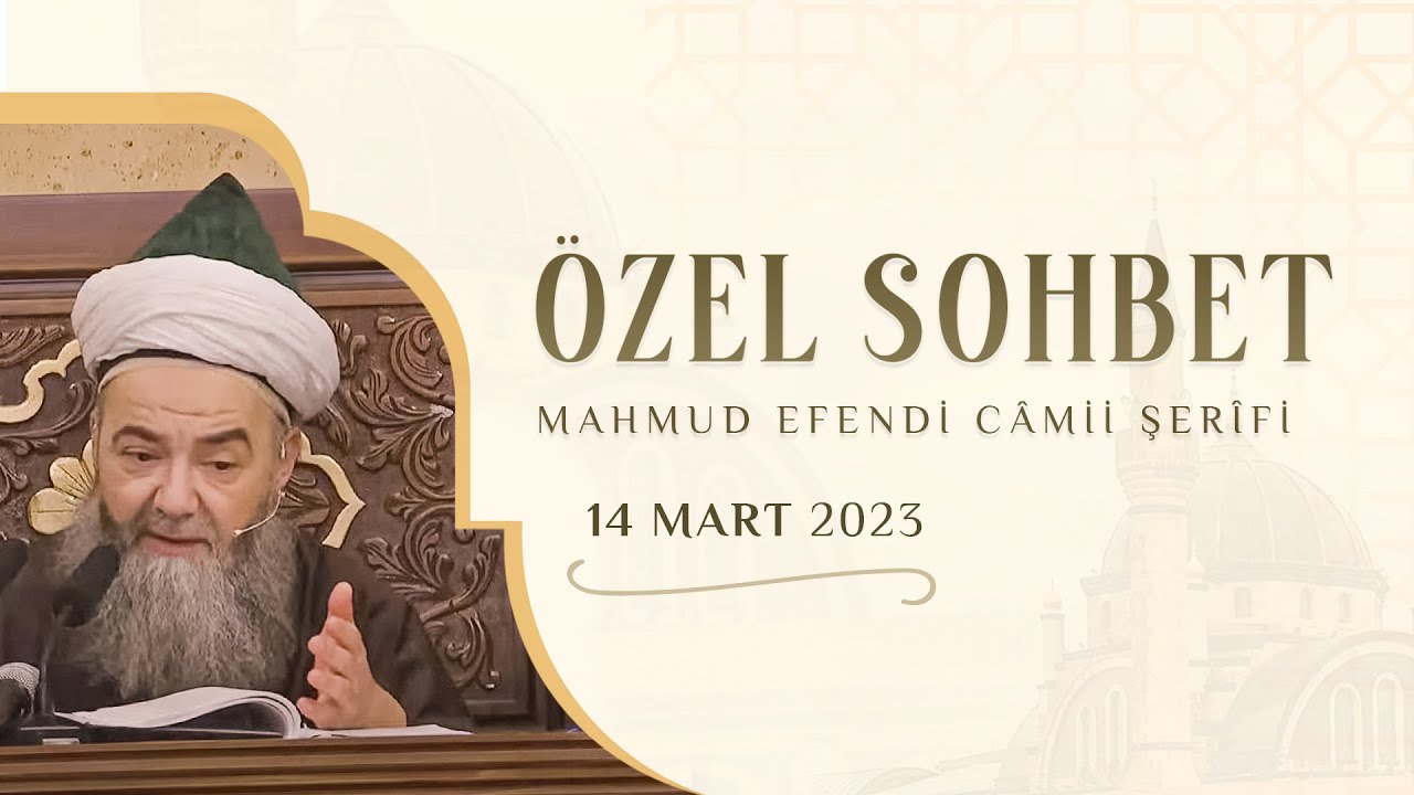 Sohbet Özel (Mahmud Efendi Câmii Şerîfi) 14 Mart 2023