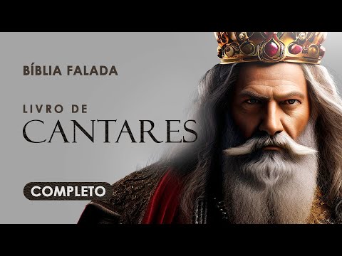 O Livro de Cantares de Salomão | Completo | Bíblia Falada