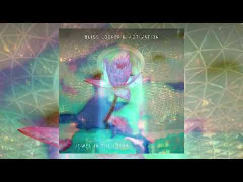 Bliss Looper & Activation - Jewel in the Lotus